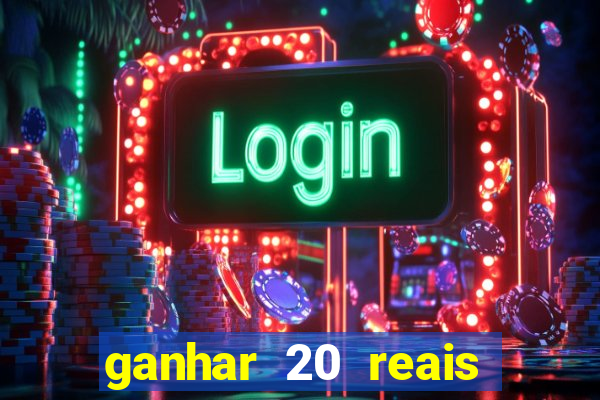 ganhar 20 reais agora no pix 2023